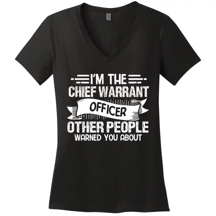 IM The Chief Warrant Officer Others People Warned You About Women's V-Neck T-Shirt