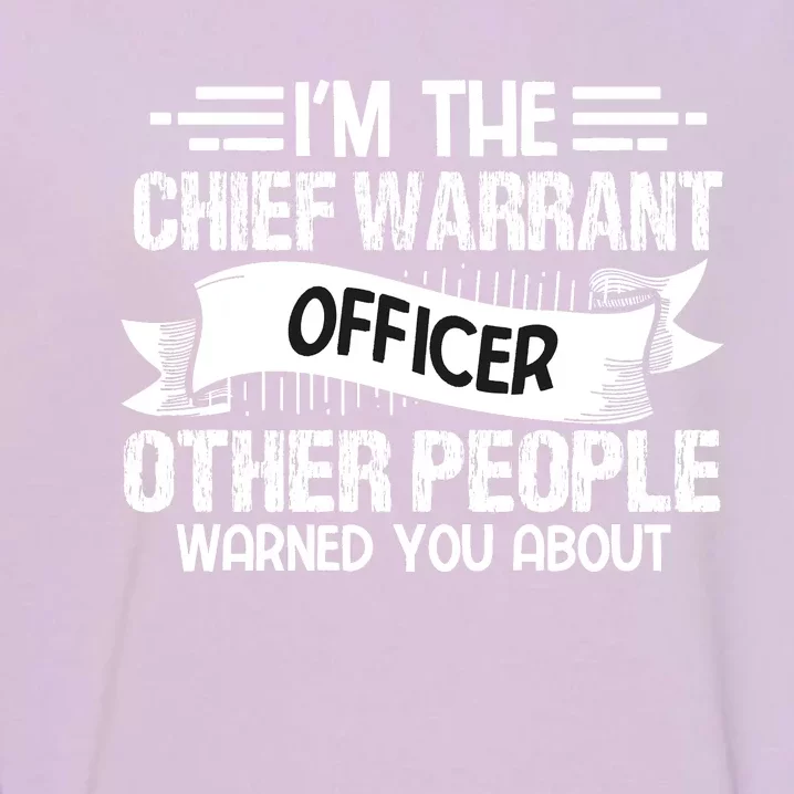 IM The Chief Warrant Officer Others People Warned You About Garment-Dyed Sweatshirt