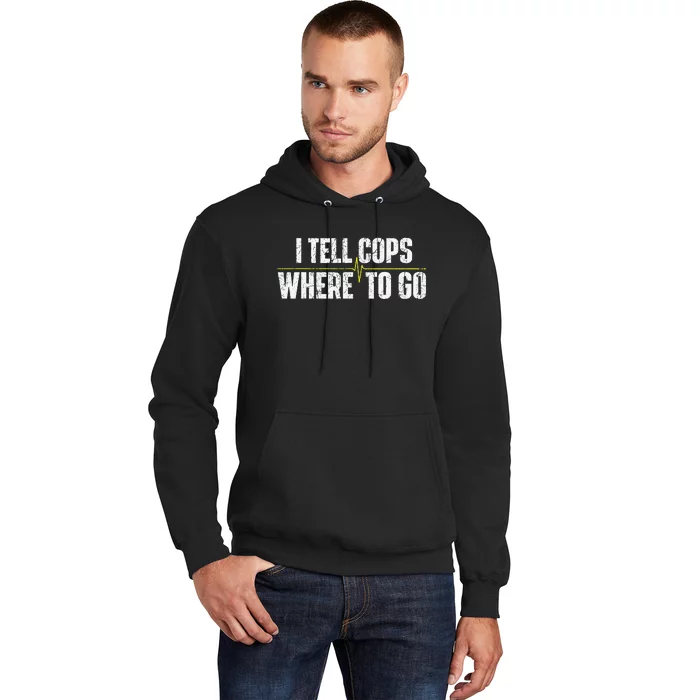 I Tell Cops Where To Go Yellow Line 911 Dispatcher Police Hoodie