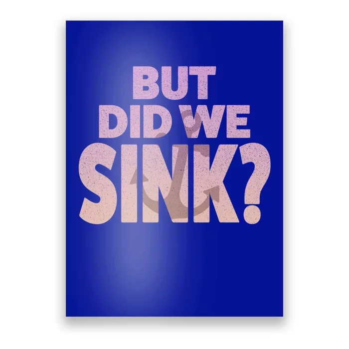 I'm The Captain Did We Sink Tee Funny Boat Boating Gift Poster