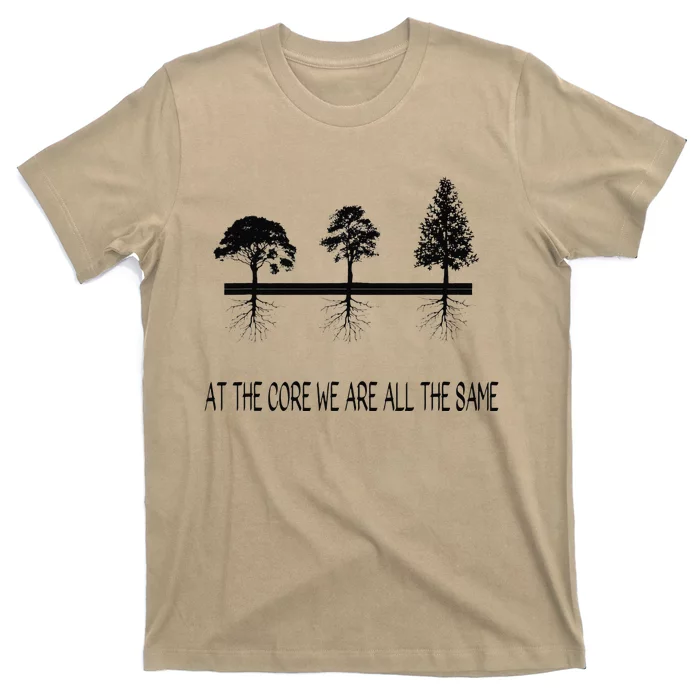 In The Core We Are All The Same, Eart Day For Trees T-Shirt