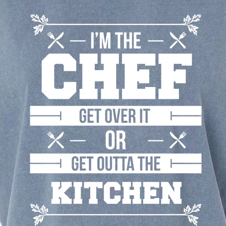 Im The Chef Get Over It Or Get Outta The Kitchen Funny Chef Gift Garment-Dyed Women's Muscle Tee