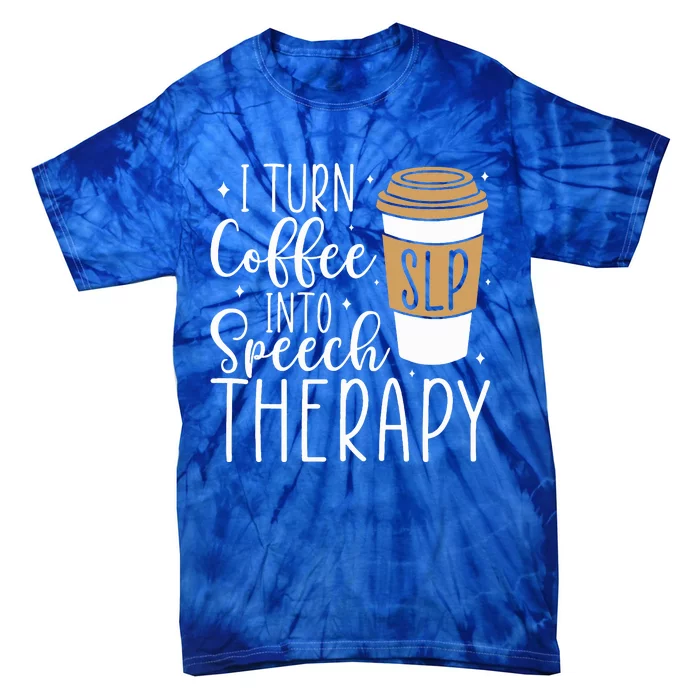 I Turn Coffee into Speech Therapy Funny Speech Therapist Tie-Dye T-Shirt