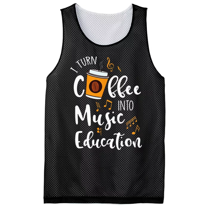 I Turn Coffee Into Music Education Music Teacher Gift Mesh Reversible Basketball Jersey Tank