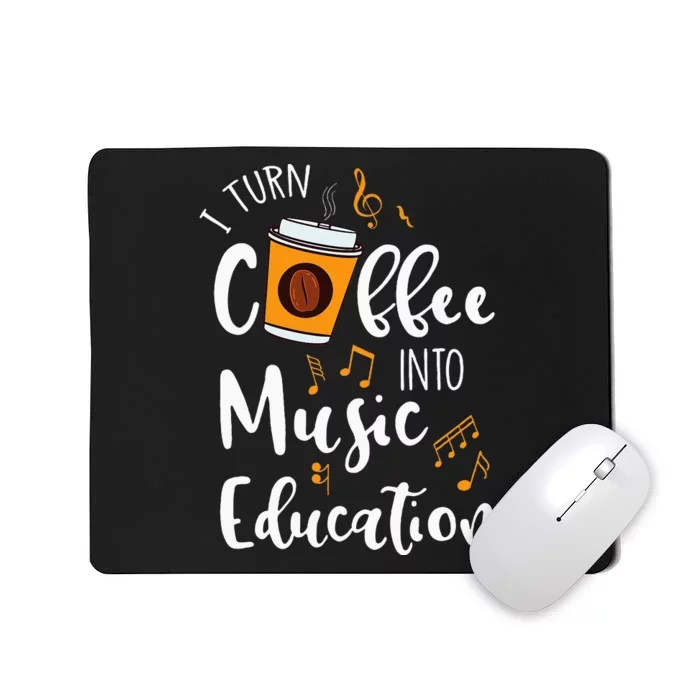 I Turn Coffee Into Music Education Music Teacher Gift Mousepad