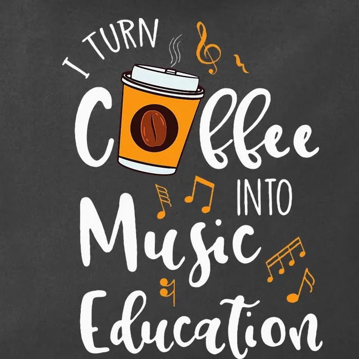 I Turn Coffee Into Music Education Music Teacher Gift Zip Tote Bag