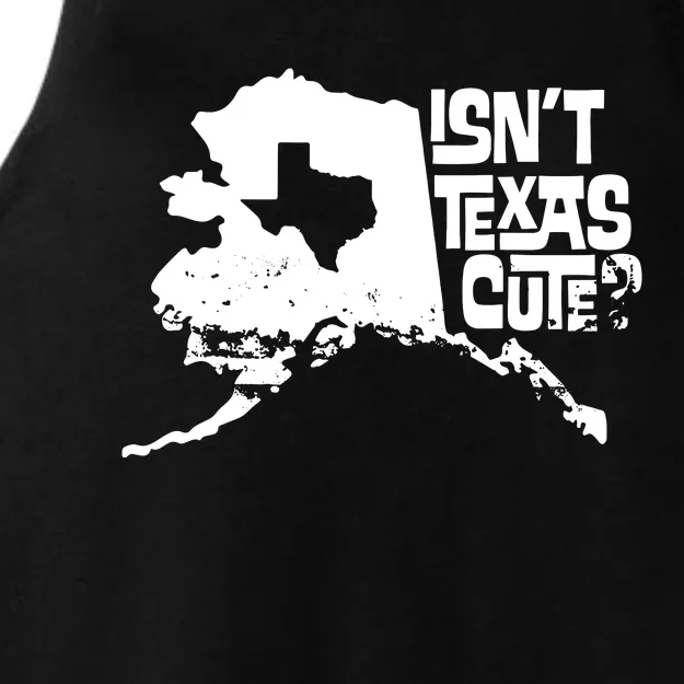 Isnt Texas Cute Alaska State Pride Anchorage Fairbanks Ladies Tri-Blend Wicking Tank