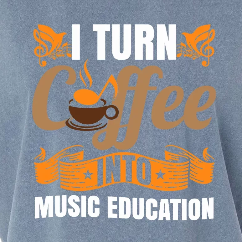 I Turn Coffee Into Music Education | Music Teacher Funny Garment-Dyed Women's Muscle Tee