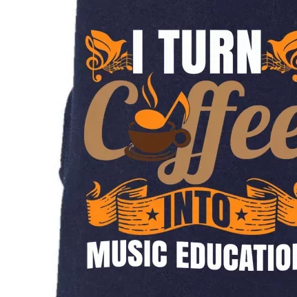 I Turn Coffee Into Music Education | Music Teacher Funny Doggie 3-End Fleece Hoodie