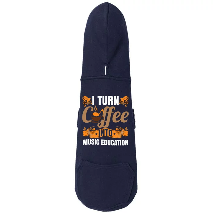 I Turn Coffee Into Music Education | Music Teacher Funny Doggie 3-End Fleece Hoodie