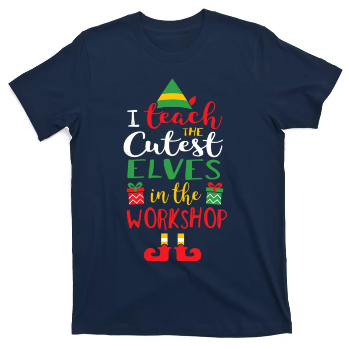 I Teach Cutest Elves In The Workshop Teacher Christmas Top T-Shirt