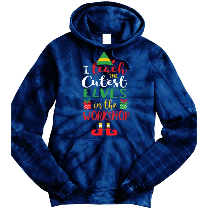 I Teach Cutest Elves In The Workshop Teacher Christmas Top Tie Dye Hoodie