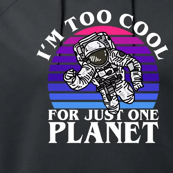 I'm Too Cool For Just One Planet Astronaut Performance Fleece Hoodie