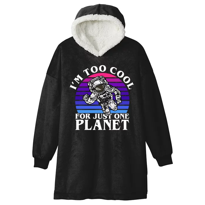 I'm Too Cool For Just One Planet Astronaut Hooded Wearable Blanket