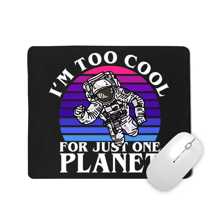 I'm Too Cool For Just One Planet Astronaut Mousepad