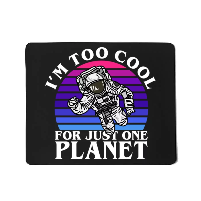 I'm Too Cool For Just One Planet Astronaut Mousepad