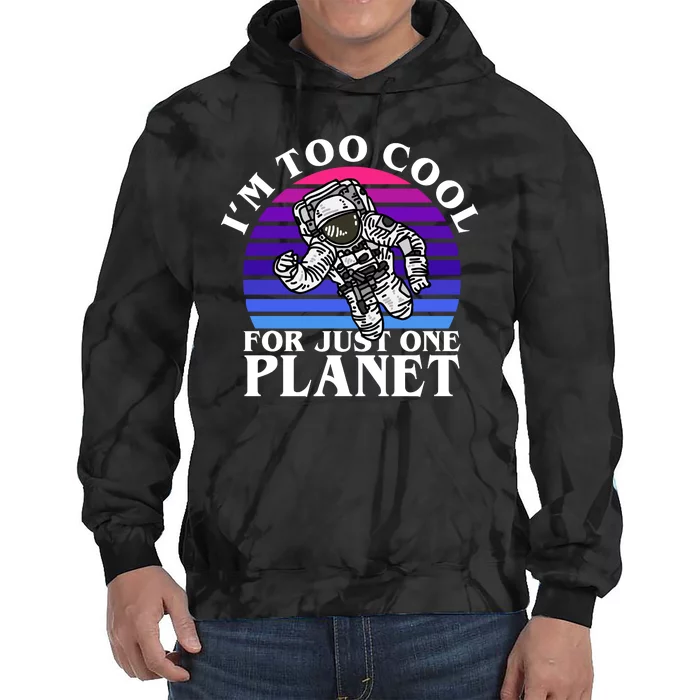 I'm Too Cool For Just One Planet Astronaut Tie Dye Hoodie