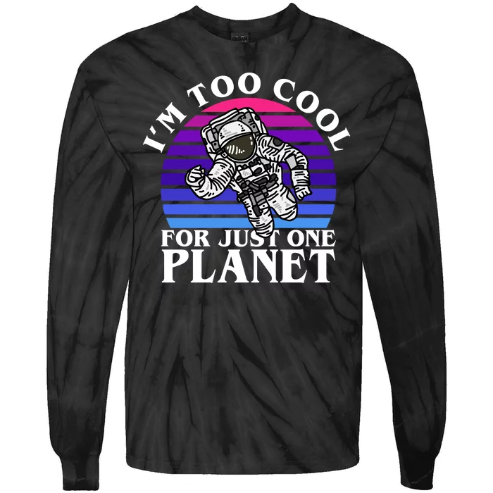 I'm Too Cool For Just One Planet Astronaut Tie-Dye Long Sleeve Shirt