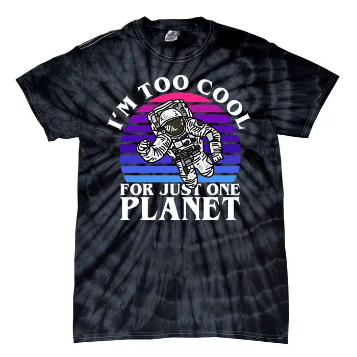 I'm Too Cool For Just One Planet Astronaut Tie-Dye T-Shirt