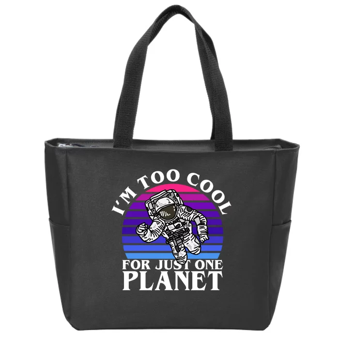 I'm Too Cool For Just One Planet Astronaut Zip Tote Bag