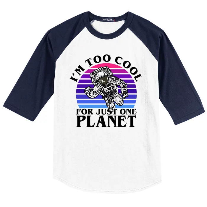 I'm Too Cool For Just One Planet Astronaut Baseball Sleeve Shirt