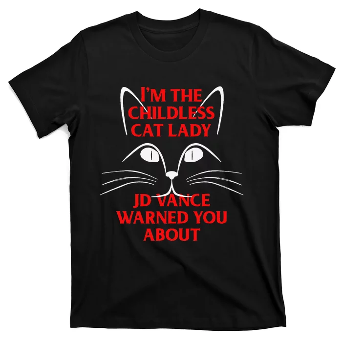 IM The Childless Cat Lady Jd Vance Warned You About T-Shirt