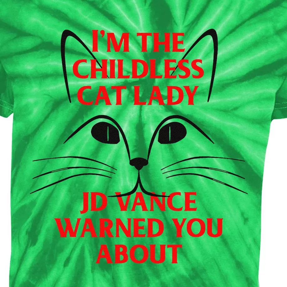 IM The Childless Cat Lady Jd Vance Warned You About Kids Tie-Dye T-Shirt