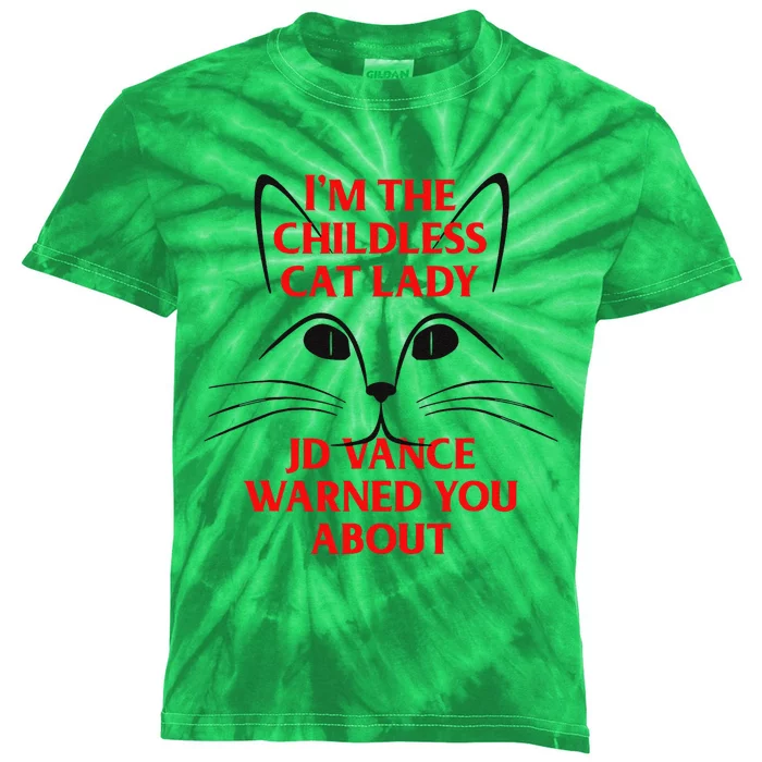 IM The Childless Cat Lady Jd Vance Warned You About Kids Tie-Dye T-Shirt