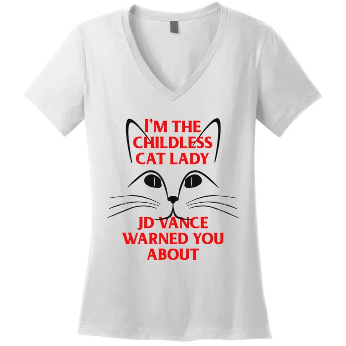 IM The Childless Cat Lady Jd Vance Warned You About Women's V-Neck T-Shirt