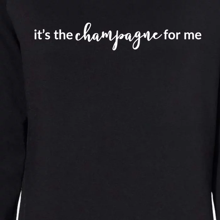 It’s The Champagne For Me Gift Womens California Wash Sweatshirt