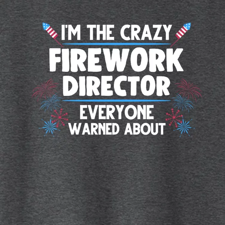 Im The Crazy Firework Director 4th Of July Gift Women's Crop Top Tee