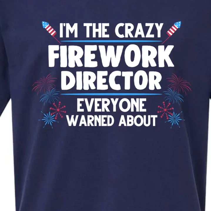 Im The Crazy Firework Director 4th Of July Gift Sueded Cloud Jersey T-Shirt