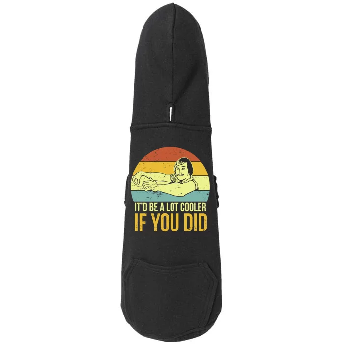 It'd Be A Lot Cooler If You Did Doggie 3-End Fleece Hoodie