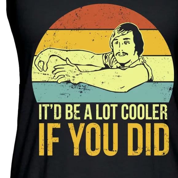 It'd Be A Lot Cooler If You Did Ladies Essential Flowy Tank