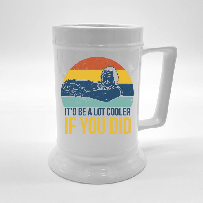 It'd Be A Lot Cooler If You Did Front & Back Beer Stein