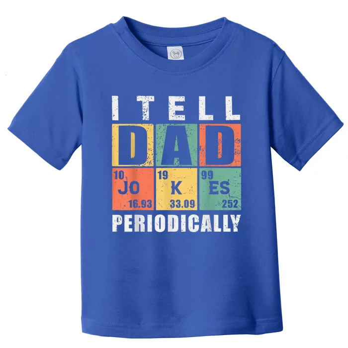 I Tell Dad Jokes Periodically Elet Vintage FatherS Day Gift Toddler T-Shirt