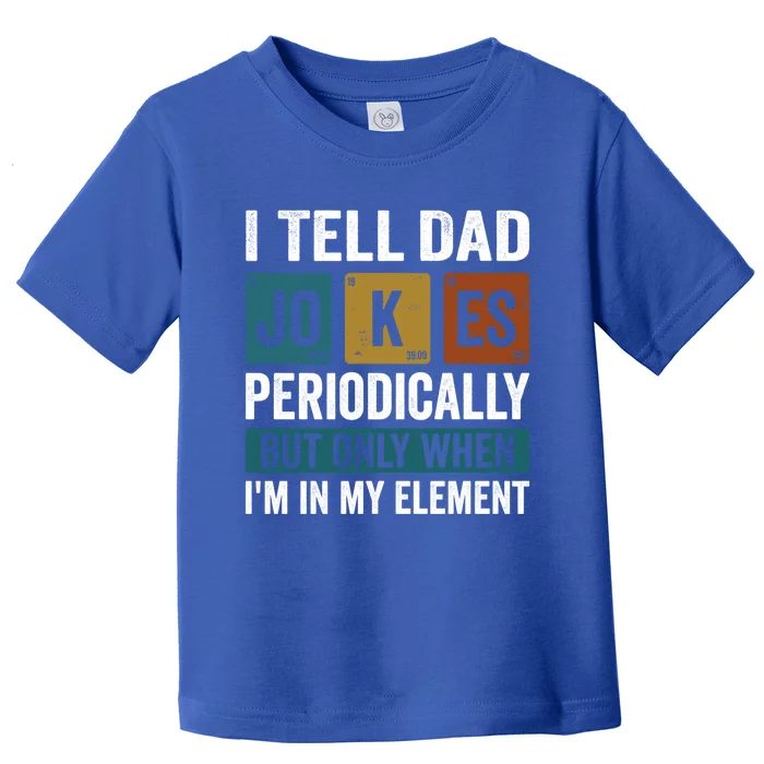 I Tell Dad Jokes Periodically Elet Vintage FatherS Day Gift Toddler T-Shirt