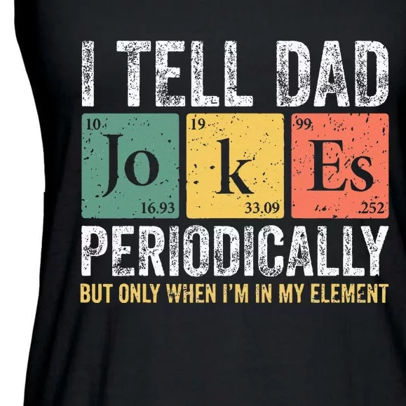 I Tell Dad Jokes Periodically But Only When I'm My Element Ladies Essential Flowy Tank