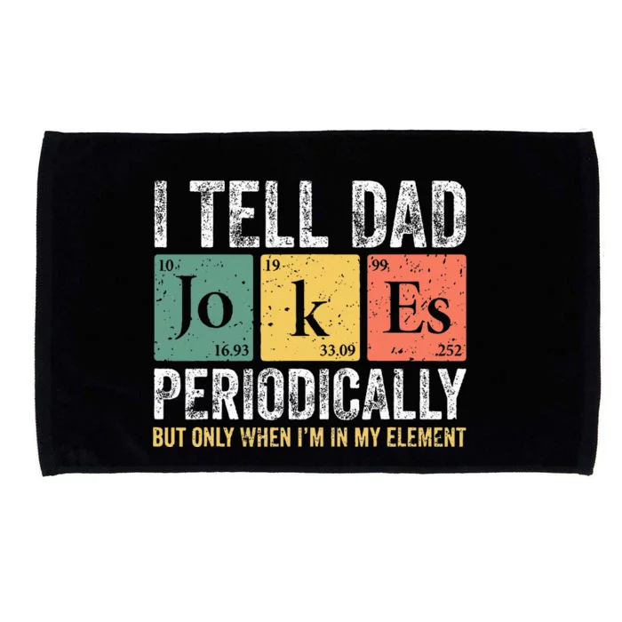 I Tell Dad Jokes Periodically But Only When I'm My Element Microfiber Hand Towel