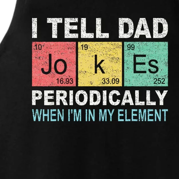 I Tell Dad Jokes Periodically But Only When I'm My Element Ladies Tri-Blend Wicking Tank