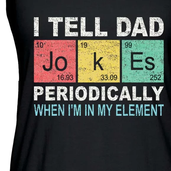 I Tell Dad Jokes Periodically But Only When I'm My Element Ladies Essential Flowy Tank