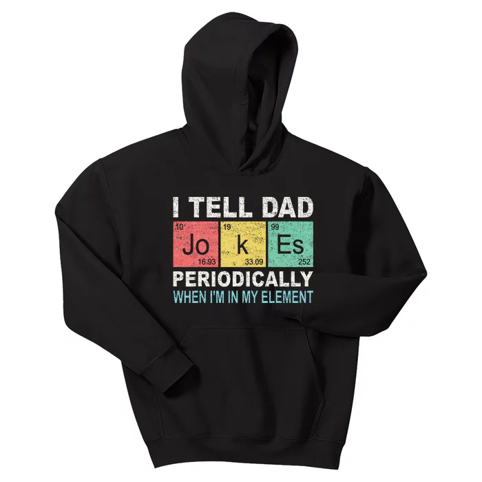 I Tell Dad Jokes Periodically But Only When I'm My Element Kids Hoodie