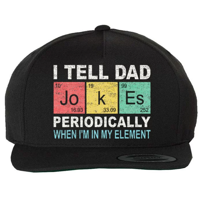 I Tell Dad Jokes Periodically But Only When I'm My Element Wool Snapback Cap