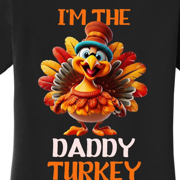 IM The Daddy Turkey Family Reunion Thanksgiving Costume Women's T-Shirt