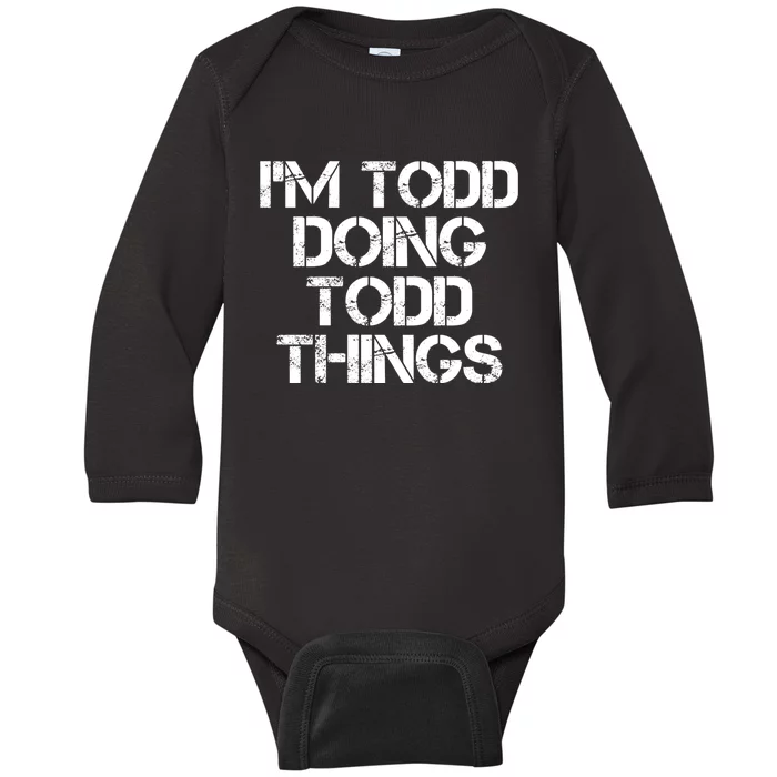 I'm Todd Doing Todd Things Funny Todd Gift Idea Baby Long Sleeve Bodysuit