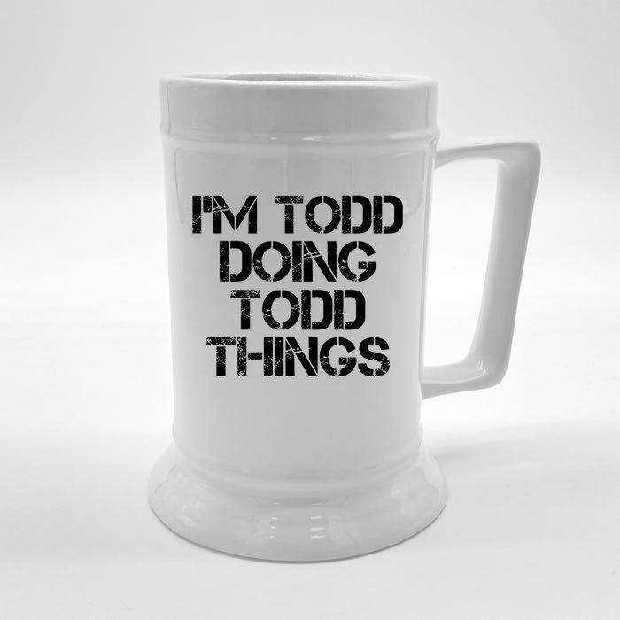 I'm Todd Doing Todd Things Funny Todd Gift Idea Front & Back Beer Stein