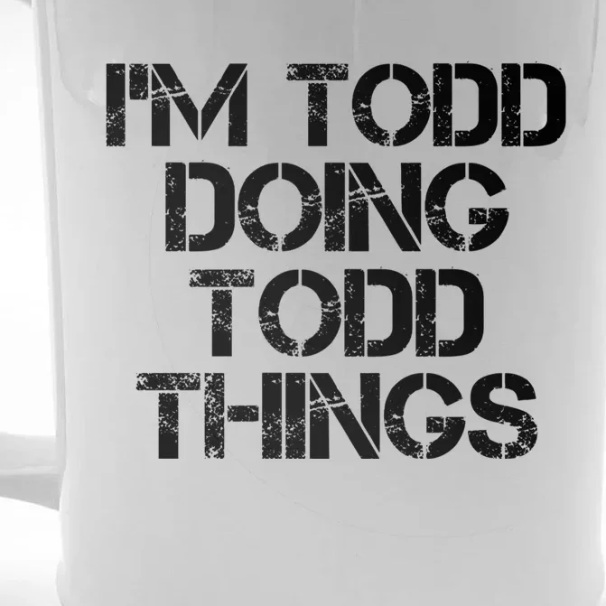 I'm Todd Doing Todd Things Funny Todd Gift Idea Front & Back Beer Stein