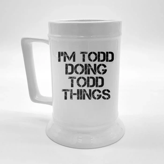 I'm Todd Doing Todd Things Funny Todd Gift Idea Front & Back Beer Stein