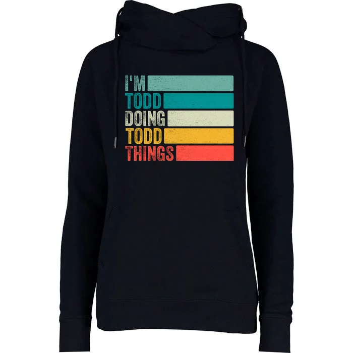 I'm Todd Doing Todd Things Funny Vintage Todd Gift Idea Womens Funnel Neck Pullover Hood