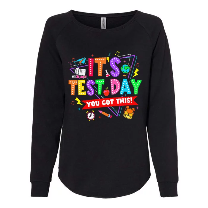 ItS Test Day You Got This Testing Day Teacher Student Womens California Wash Sweatshirt